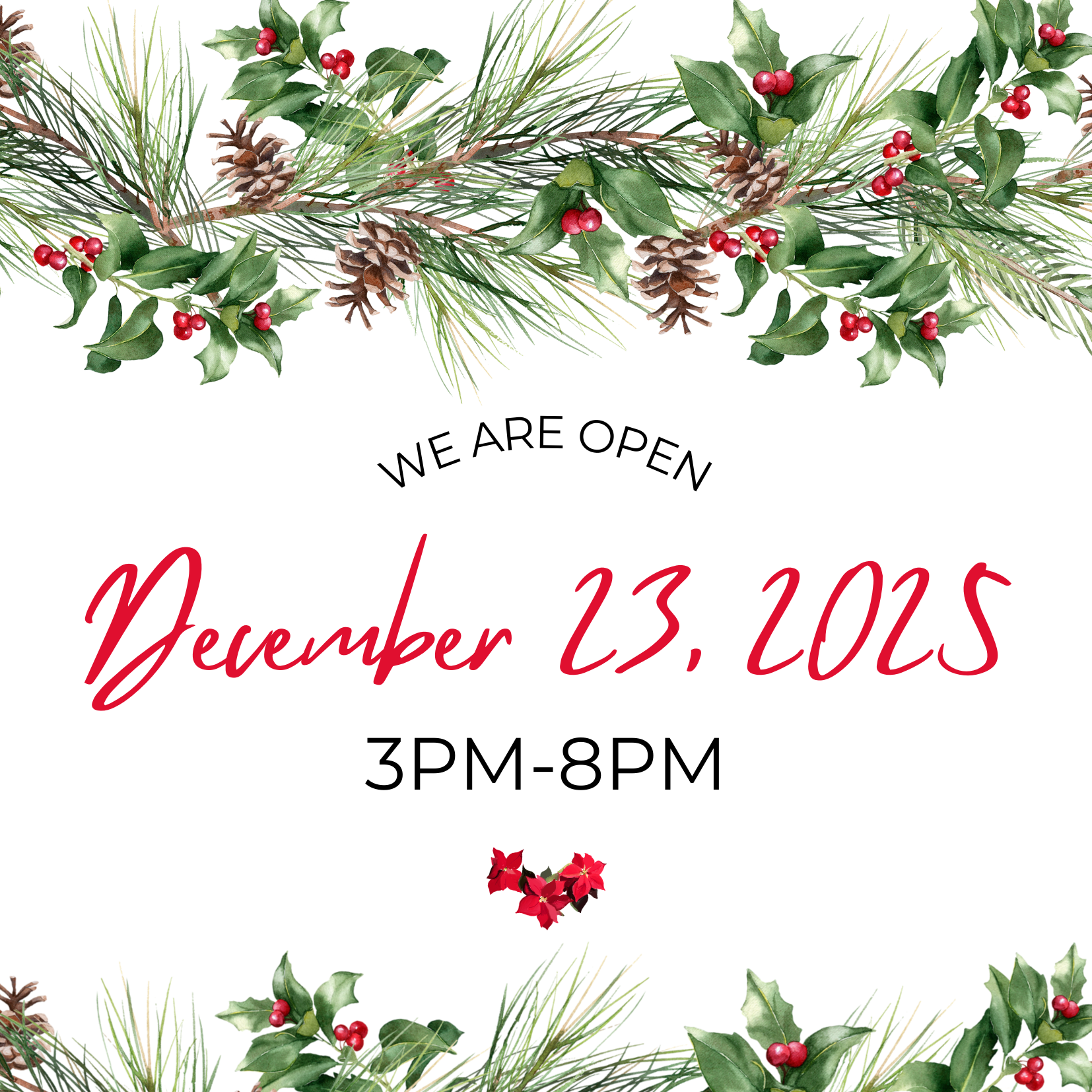We are open special hours December 23rd from 3-8 pm